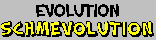 evolution - schmevolution